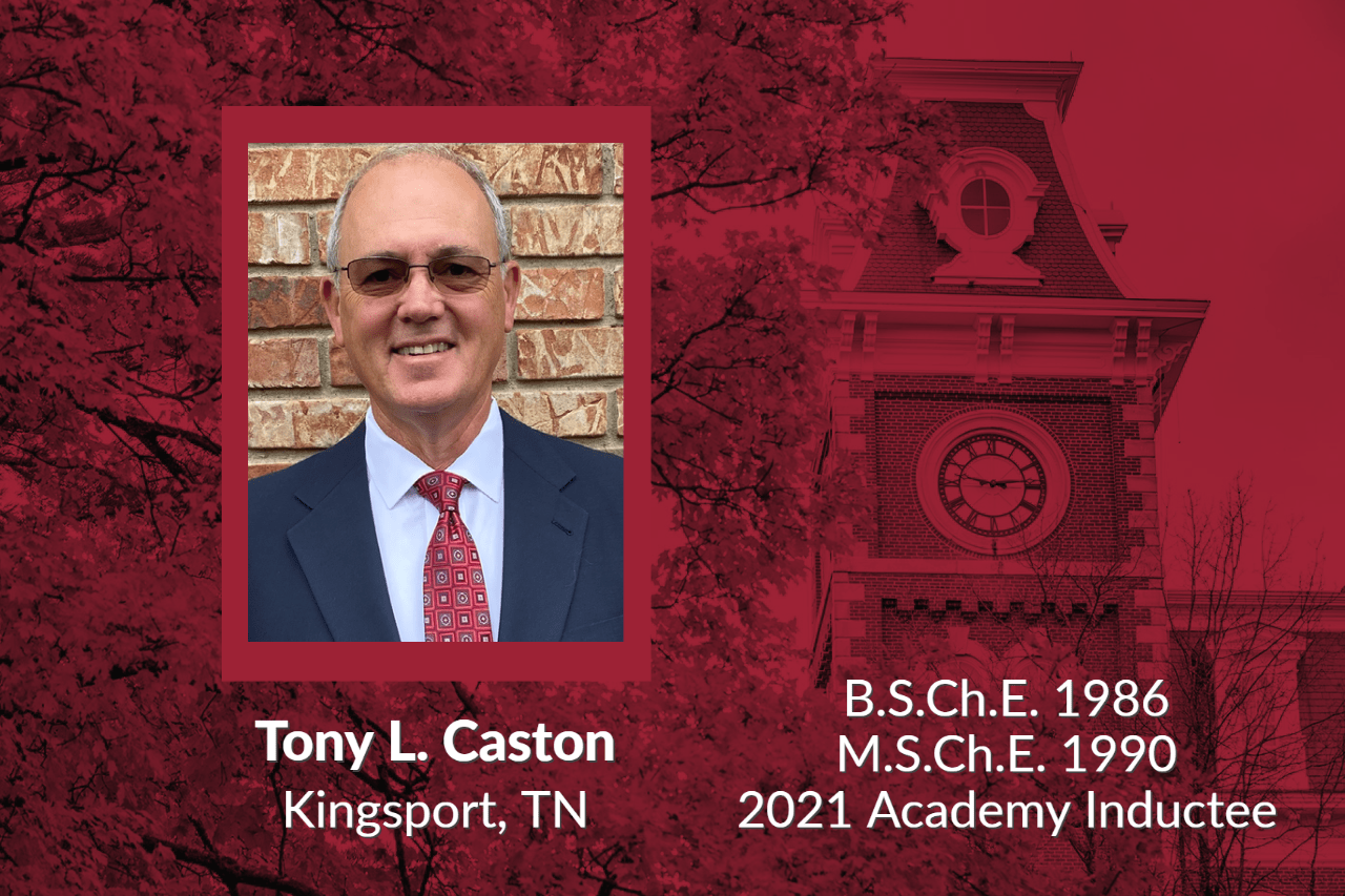 Tony Caston, Kingsport, TN, B.S.Ch.E. 1986, M.S.Ch.E 1990, 2021 Academy Inductee